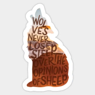 Wolves Never Lose Sleep Over the Opinions Of Sheep - Typography Design Sticker